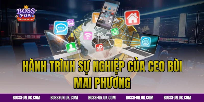 Hành Trình Sự Nghiệp Của CEO Bùi Mai Phương
